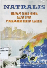 Natralis : beberapa saran hukum dalam upaya pembangunan hukum nasional