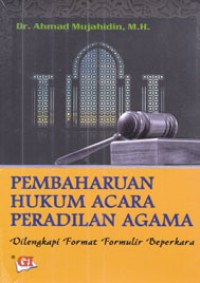 Pembaharuan hukum acara peradilan agama : dilengkapi format formulir beperkara