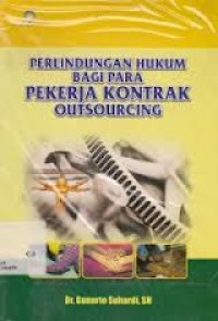 Perlindungan hukum bagi para pekerja kontrak outsourcing