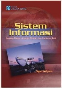 Sistem informasi: konsep dasar, analisis desain, dan implementasi