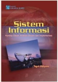 Sistem informasi: konsep dasar, analisis desain, dan implementasi