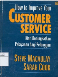 How to improve your customer service : kiat meningkatkan pelayanan