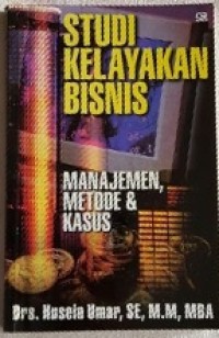 Studi kelayakan bisnis : manajemen, metode, dan kasus