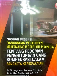 Image of Naskah Urgensi Rancangan Peraturan Mahkamah Agung Republik Indonesia tentang Pedoman Penghitungan Uang Kopensasi dalam Sengketa Kepegawaian