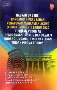 Image of Naskah Urgensi Rancangan Perubahan Peraturan Mahkamah Agung (PERMA) Nomor 1 Tahun 2020 Tentang Pedoman Pemidanaan Pasal 2 dan Pasal 3 Undang-Undang Pemberantasan Tindak Pidana Korupsi