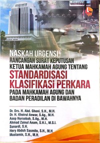 Image of Naskah Urgensi rancangan surat keputusan ketua mahkamah agung RI tentang Standardisasi Klasifikasi Perkara pada mahkamah agung dan badan peradilan di bawahnya