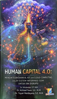 Image of Human Capital 4.0; Mengintegrasikan AI, IOT, dan Cloud Computing Dalam sistem Informasi SDM untuk Era Disrupsi