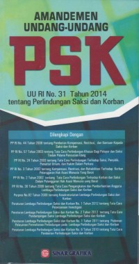 Amandemen undang-undang PSK : UU RI No. 31 tahun 2014 tentang perlindungan saksi dan korban