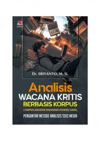 Analisis wacana kritis berbasis korpus (Corpus-assisted discourse studies/case): Pengantar metode analisis teks media