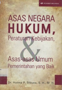 Asas negara hukum, peraturan kebijakan dan asas-asas umum pemerintahan yang baik