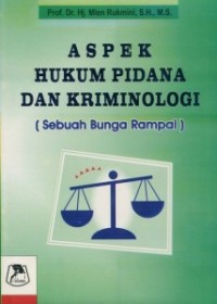 Aspek hukum pidana dan kriminologi: sebuah bunga rampai