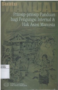 Suatu manual : prinsip-prinsip panduan bagi pengungsi internal & hak asasi manusia