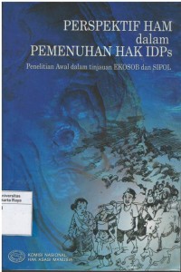 Perspektif HAM dalam pemenuhan hak IDPS : penelitian awal dalam tinjauan EKOSOB dan SIPOL