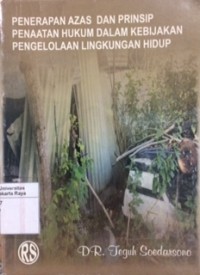 Penerapan azas dan prinsip penaatan hukum dalam kebijakan pengelolaan lingkungan hidup