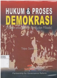 Hukum dan proses demokrasi (problematika seputar pemilu dan pilkada)