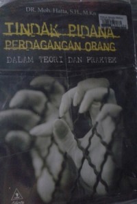 Tindak pidana perdagangan orang : dalam teori dan praktek