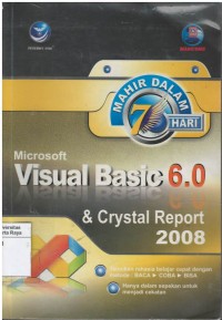 Mahir dalam 7 hari : microsoft visual basic 6.0 + crystal report