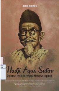 Hadji Agus Salim : diplomat nyentrik penjaga martabat republik