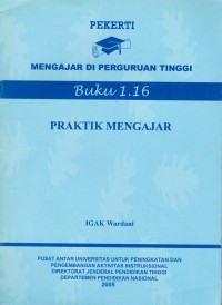 Pekerti mengajar di perguruan tinggi : praktik mengajar Buku 1.16