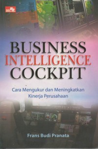 Business intelligence cockpit : cara mengukur dan meningkatkan kinerja perusahaan