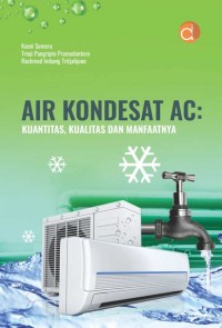 Air kondensat AC : kuantitas, kualitas dan manfaatnya