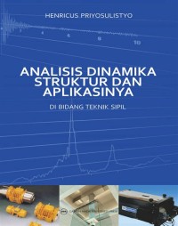 Analisis dinamika struktur dan aplikasinya: di bidang teknik sipil