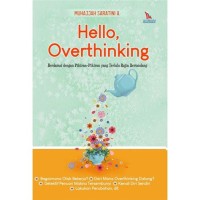 Hello, overthingking: berdamai dengan pikiran-pikiran yang terlalu rajin bertandang