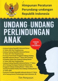 Himpunan Peraturan Perundang-undangan Republik Indonesia : Undang-undang Perlindungan Anak