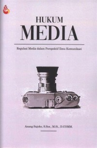 Hukum media: Regulasi  media dalam perspektif ilmu komunikasi