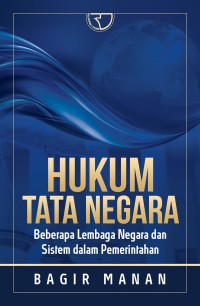 Hukum tata negara: beberapa lembaga negara dan sistem dalam pemerintahan