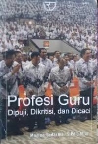 Profesi guru: Dipuji, dikritisi, dan dicaci