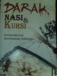 Darah, nasi, dan kursi : kumpulan esai