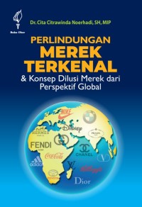 Perlindungan merek terkenal dan konsep dilusi merek dari perspektif global