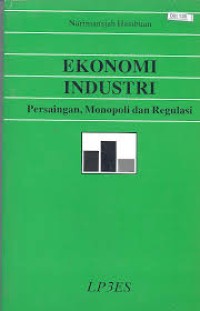 Ekonomi industri : persaingan, monopoli, dan regulasi