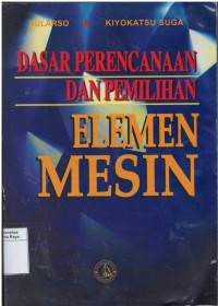 Dasar perencanaan dan pemilihan elemen mesin