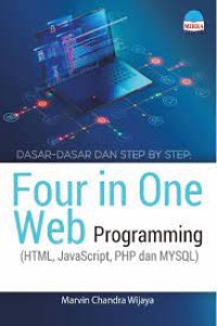 Dasar-dasar dan step by step: Four in one web programming (HTML, JavaScript, PHP, dan MYSQL)