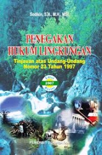 Penegakan hukum lingkungan : tinjauan atas Undang-undang nomor 23 tahun 1997