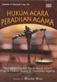 Hukum acara peradilan agama dilengkapi contoh surat - surat dalam praktik hukum acara di peradilan agama
