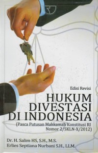 Hukum divestasi di Indoensia : pasca putusan mahkamah konstitusi RI Nomor 2/SKLN-X/2012