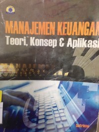 Manajemen keuangan : teori konsep & aplikasi