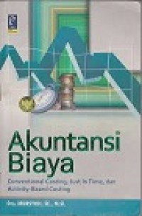 Akuntansi biaya: Conventional costing, just in time, dan activity-based costing