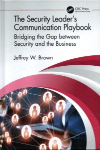 The Security Leader’s Communication Playbook: Bridging the Gap between Security and the Busines