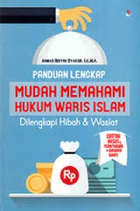 Panduan lengkap mudah memahami hukum waris islam : dilengkapi hibah & wasiat