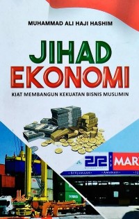 Jihad ekonomi : kiat membangun kekuatan bisnis muslimin