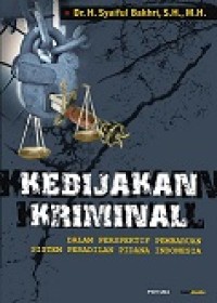 Kebijakan kriminal: Perspektif pembaruan sistem peradilan pidana Indonesia