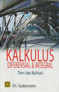 Kalkulus diferensial & integral : teori dan aplikasi