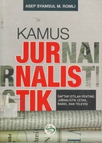 Kamus jurnalistik : daftar istilah penting jurnalistik cetak, radio, dan televisi