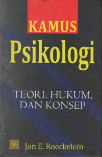 Kamus psikologi; teori, hukum, dan konsep