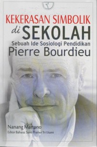 Kekerasan simbolik di sekolah sebuah ide sosiologi pendidikan Pierre Bourdieu : dominasi kelas dan kapitalisasi gaya baru melalui buku pelajaran