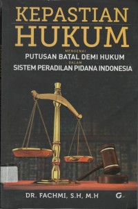 Kepastian hukum mengenai putusan batal demi hukum dalam sistem peradilan pidana Indonesia